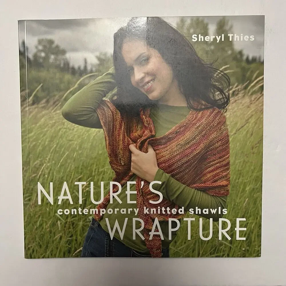 Natures Wrapture Contemporary Knitted Shawls by Sheryl Thies 2010 Paperback